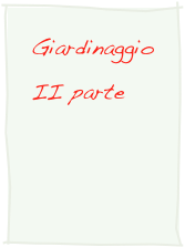 Giardinaggio
II parte

